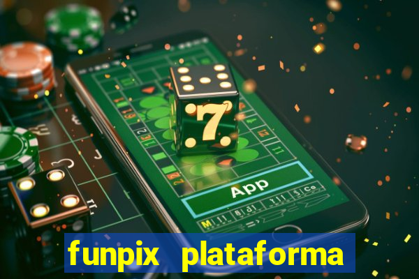 funpix plataforma de jogos